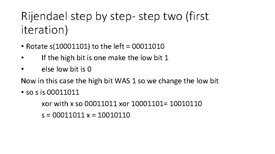 Rijendael step by step- step two (first iteration) • Rotate s(10001101) to the left Rijendael step by step- step two (first iteration) • Rotate s(10001101) to the left
