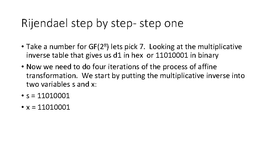 Rijendael step by step- step one • Take a number for GF(28) lets pick Rijendael step by step- step one • Take a number for GF(28) lets pick