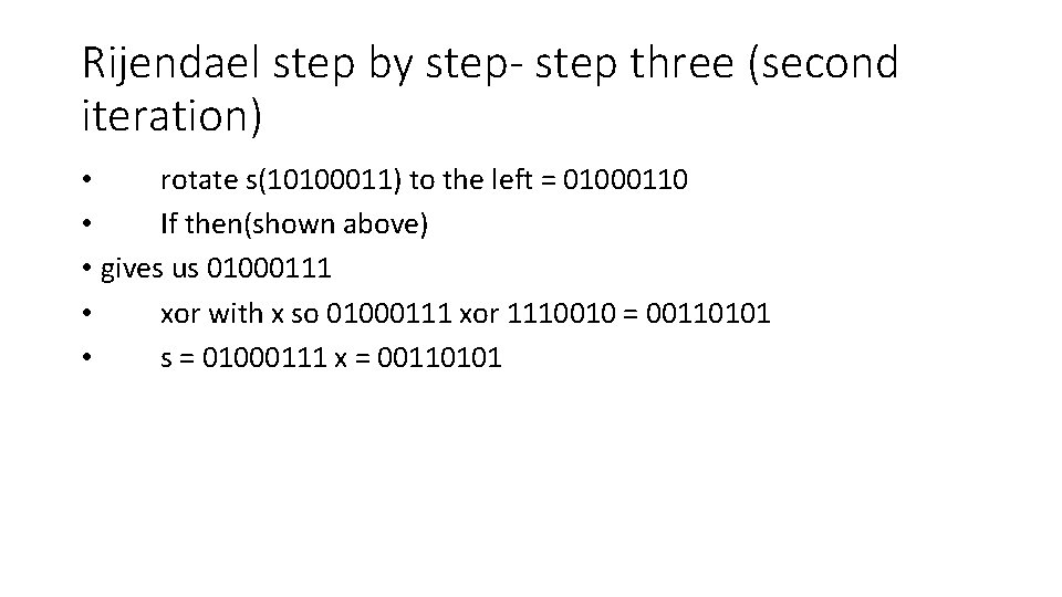 Rijendael step by step- step three (second iteration) • rotate s(10100011) to the left Rijendael step by step- step three (second iteration) • rotate s(10100011) to the left