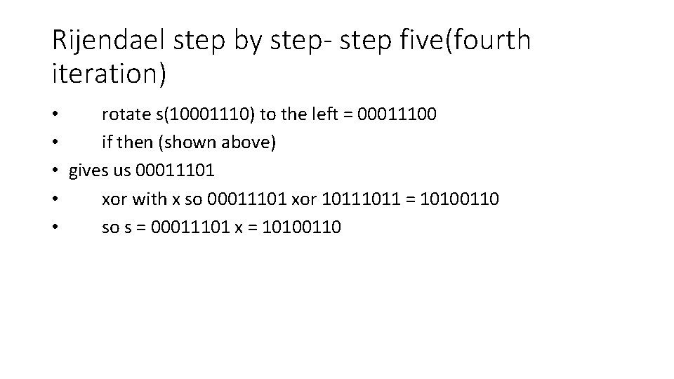 Rijendael step by step- step five(fourth iteration) • rotate s(10001110) to the left = Rijendael step by step- step five(fourth iteration) • rotate s(10001110) to the left =