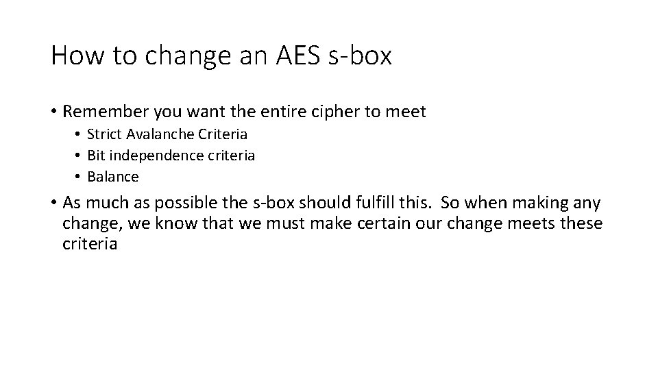 How to change an AES s-box • Remember you want the entire cipher to How to change an AES s-box • Remember you want the entire cipher to