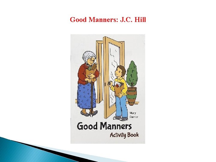 Good Manners: J. C. Hill 