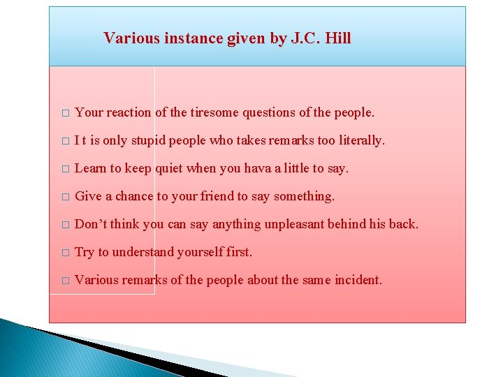 Various instance given by J. C. Hill � Your reaction of the tiresome questions