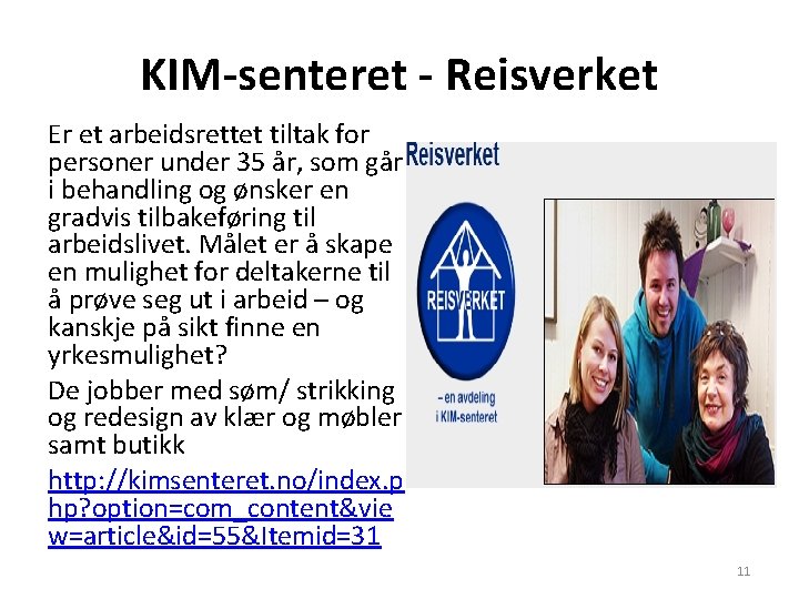 KIM-senteret - Reisverket Er et arbeidsrettet tiltak for personer under 35 år, som går