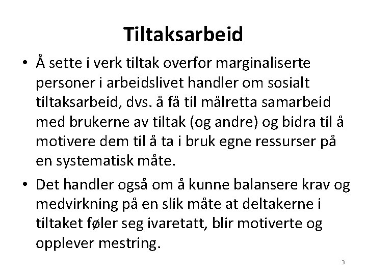 Tiltaksarbeid • Å sette i verk tiltak overfor marginaliserte personer i arbeidslivet handler om