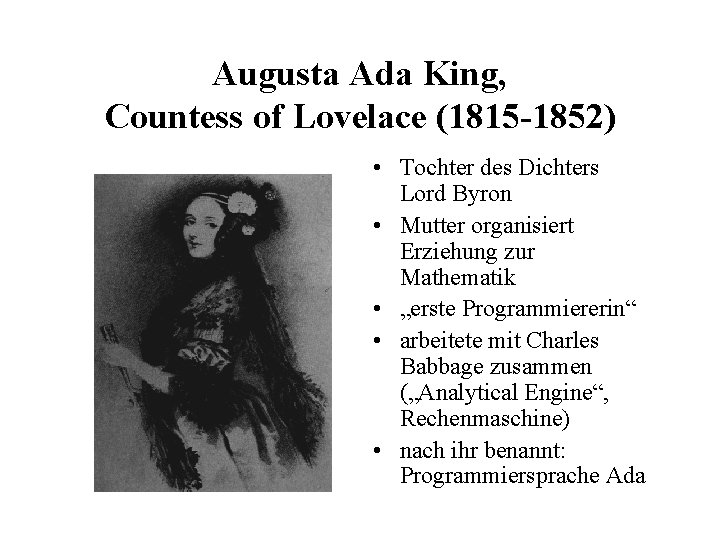 Augusta Ada King, Countess of Lovelace (1815 -1852) • Tochter des Dichters Lord Byron Augusta Ada King, Countess of Lovelace (1815 -1852) • Tochter des Dichters Lord Byron