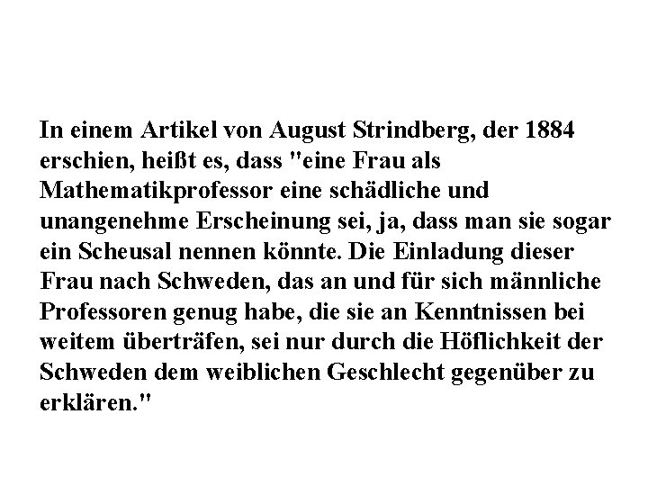 In einem Artikel von August Strindberg, der 1884 erschien, heißt es, dass "eine Frau In einem Artikel von August Strindberg, der 1884 erschien, heißt es, dass "eine Frau