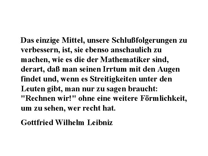 Das einzige Mittel, unsere Schlußfolgerungen zu verbessern, ist, sie ebenso anschaulich zu machen, wie