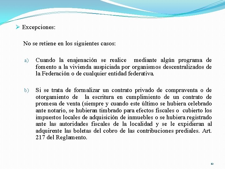 Ø Excepciones: No se retiene en los siguientes casos: a) Cuando la enajenación se