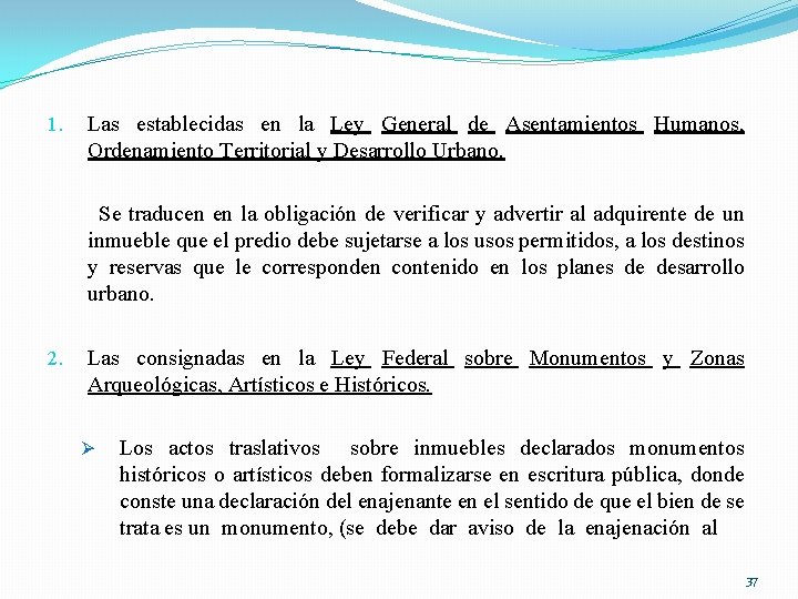 Las establecidas en la Ley General de Asentamientos Humanos, Ordenamiento Territorial y Desarrollo Urbano.