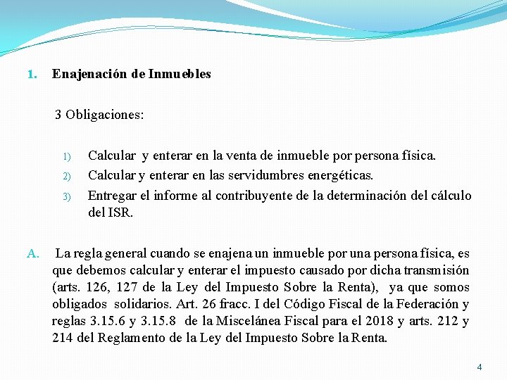 1. Enajenación de Inmuebles 3 Obligaciones: 1) 2) 3) Calcular y enterar en la