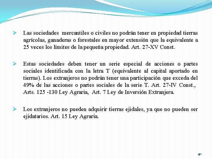  Ø Las sociedades mercantiles o civiles no podrán tener en propiedad tierras agrícolas,