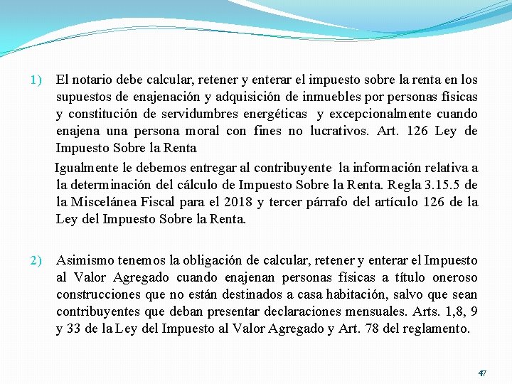 El notario debe calcular, retener y enterar el impuesto sobre la renta en los