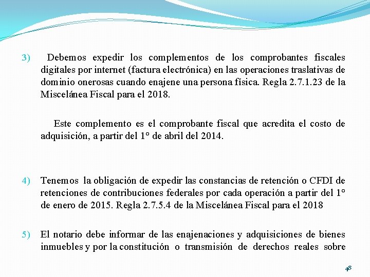  3) Debemos expedir los complementos de los comprobantes fiscales digitales por internet (factura