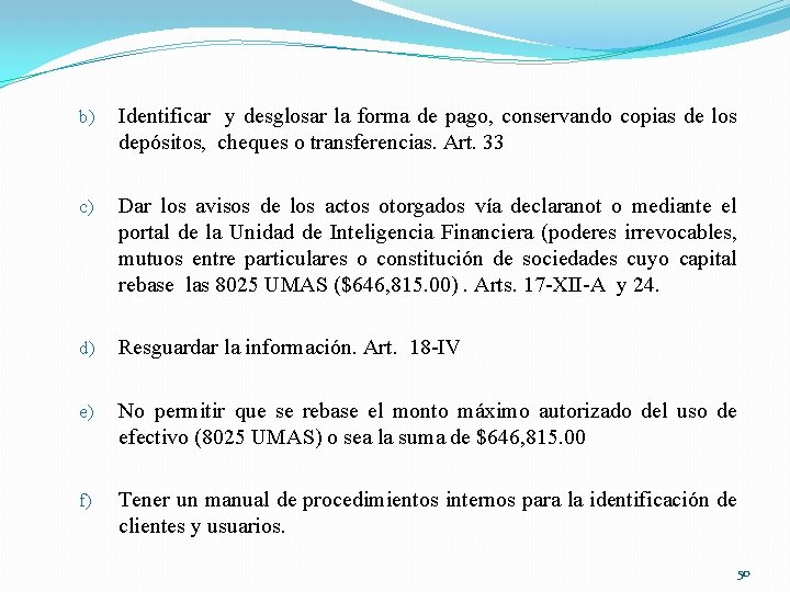 b) Identificar y desglosar la forma de pago, conservando copias de los depósitos, cheques