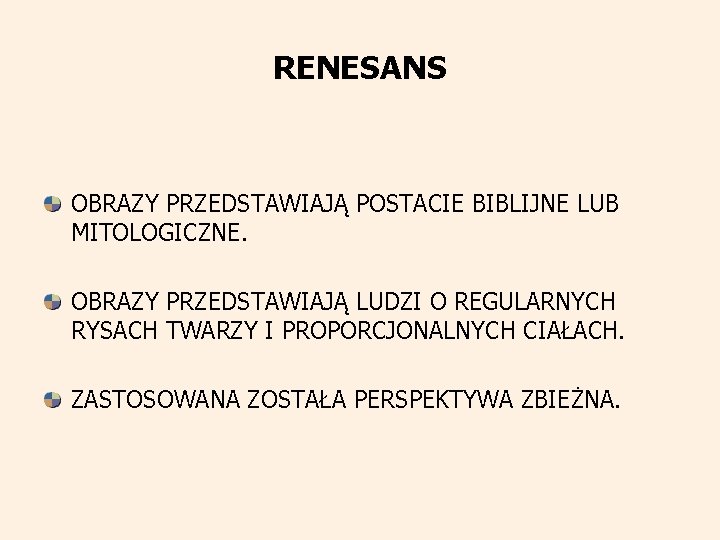 RENESANS OBRAZY PRZEDSTAWIAJĄ POSTACIE BIBLIJNE LUB MITOLOGICZNE. OBRAZY PRZEDSTAWIAJĄ LUDZI O REGULARNYCH RYSACH TWARZY