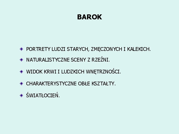 BAROK PORTRETY LUDZI STARYCH, ZMĘCZONYCH I KALEKICH. NATURALISTYCZNE SCENY Z RZEŹNI. WIDOK KRWI I