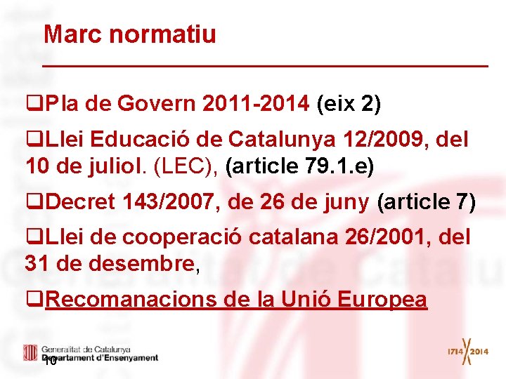 Marc normatiu q. Pla de Govern 2011 -2014 (eix 2) q. Llei Educació de