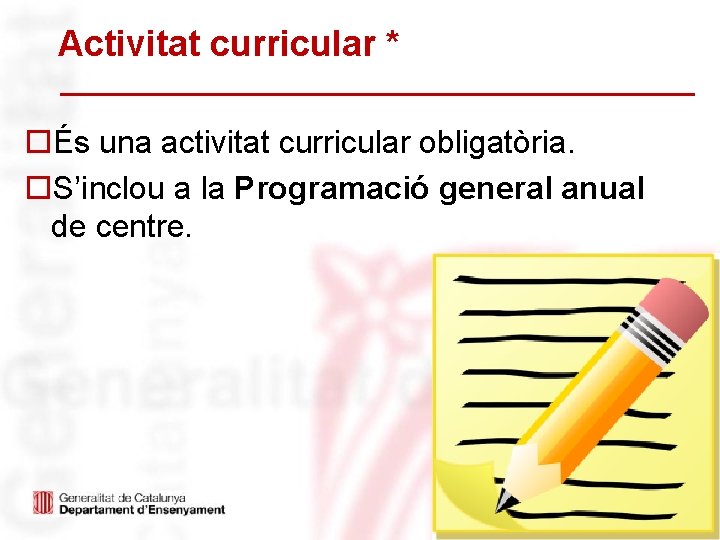 Activitat curricular * oÉs una activitat curricular obligatòria. o. S’inclou a la Programació general