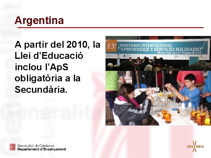 Argentina A partir del 2010, la Llei d’Educació inclou l’Ap. S obligatòria a la