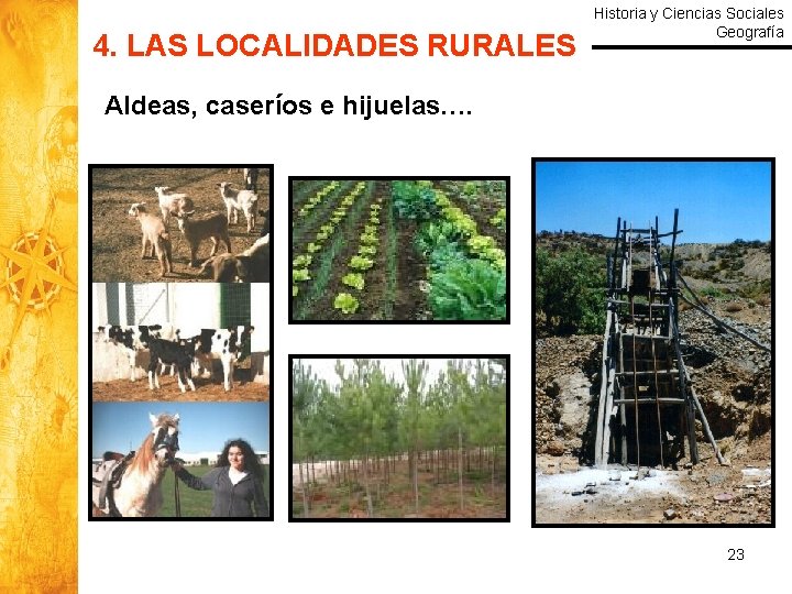 4. LAS LOCALIDADES RURALES Historia y Ciencias Sociales Geografía Aldeas, caseríos e hijuelas…. 23