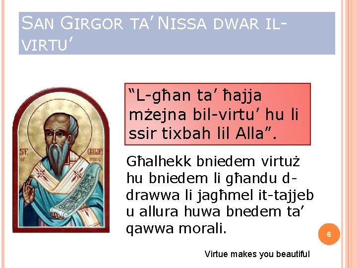 SAN GIRGOR TA’ NISSA DWAR ILVIRTU’ “L-għan ta’ ħajja mżejna bil-virtu’ hu li ssir