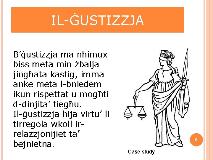 IL-ĠUSTIZZJA B’ġustizzja ma nhimux biss meta min żbalja jingħata kastig, imma anke meta l-bniedem