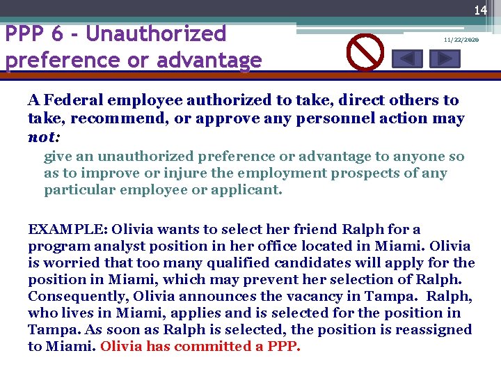 14 PPP 6 - Unauthorized preference or advantage 11/22/2020 A Federal employee authorized to