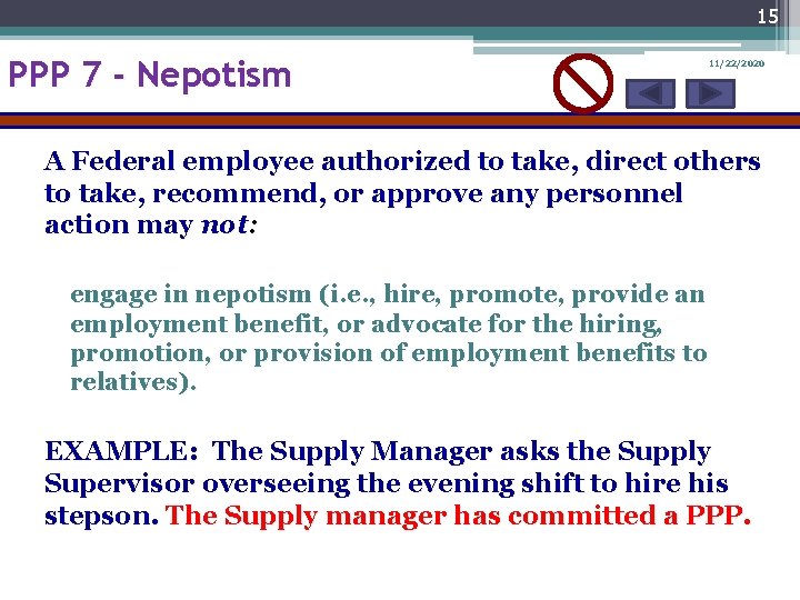 15 PPP 7 - Nepotism 11/22/2020 A Federal employee authorized to take, direct others