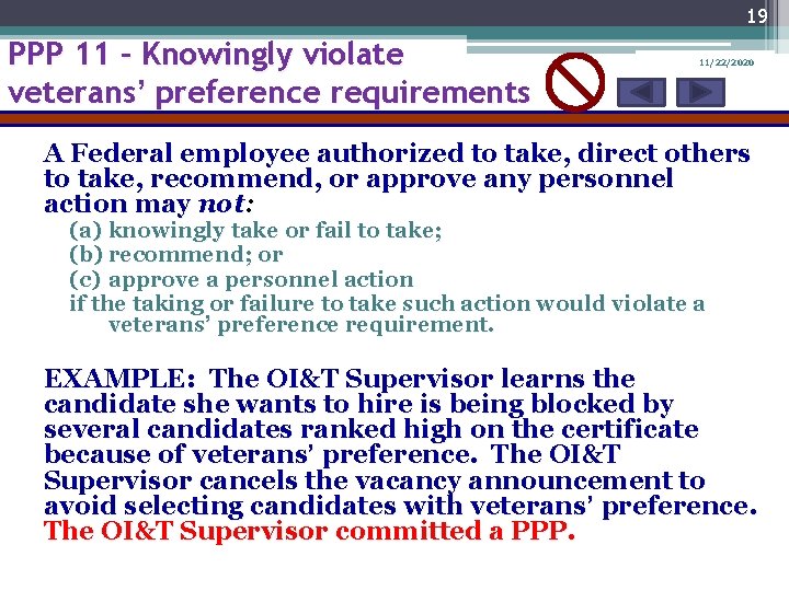 19 PPP 11 – Knowingly violate veterans’ preference requirements 11/22/2020 A Federal employee authorized
