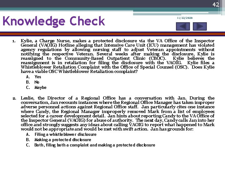 42 Knowledge Check 11/22/2020 1. Kylie, a Charge Nurse, makes a protected disclosure via