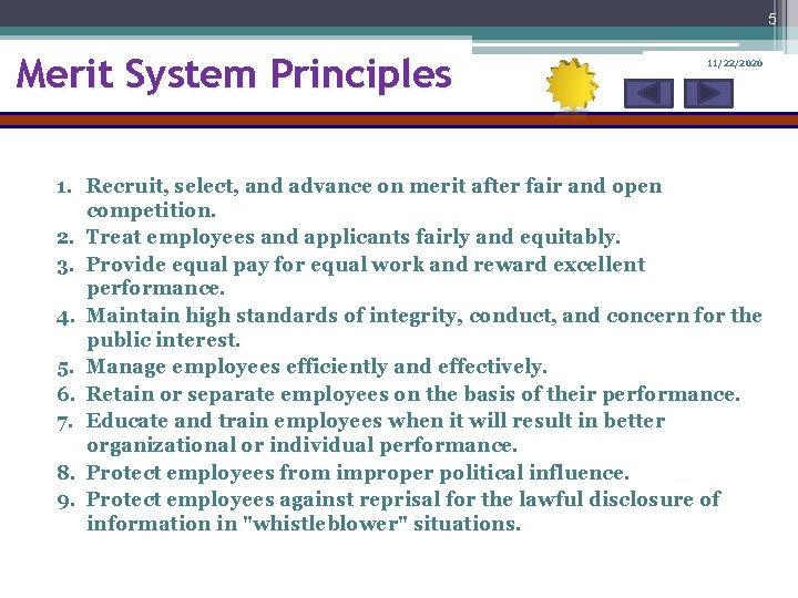 5 Merit System Principles 11/22/2020 1. Recruit, select, and advance on merit after fair