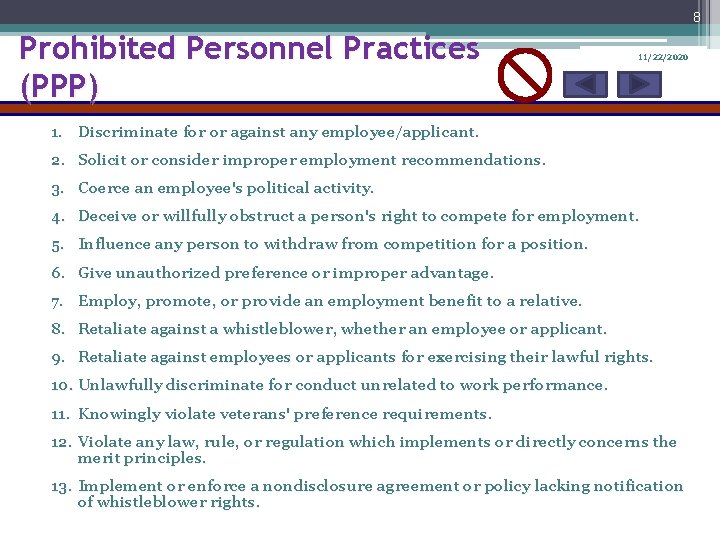 8 Prohibited Personnel Practices (PPP) 11/22/2020 1. Discriminate for or against any employee/applicant. 2.