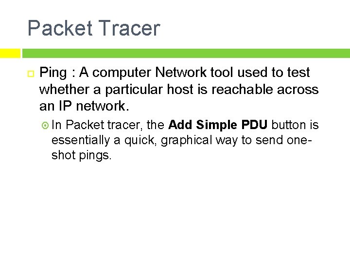 Packet Tracer Ping : A computer Network tool used to test whether a particular