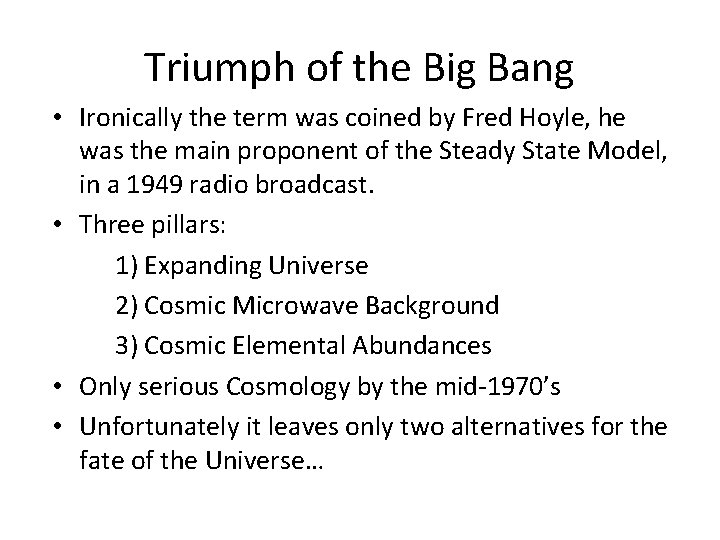 Triumph of the Big Bang • Ironically the term was coined by Fred Hoyle,