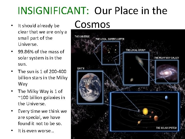  • • • INSIGNIFICANT: Our Place in the It should already be Cosmos
