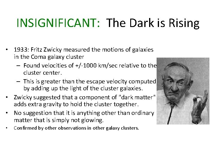 INSIGNIFICANT: The Dark is Rising • 1933: Fritz Zwicky measured the motions of galaxies