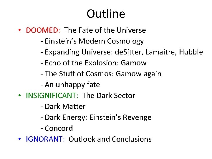 Outline • DOOMED: The Fate of the Universe - Einstein’s Modern Cosmology - Expanding