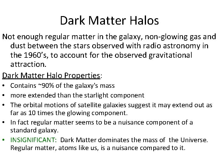 Dark Matter Halos Not enough regular matter in the galaxy, non-glowing gas and dust