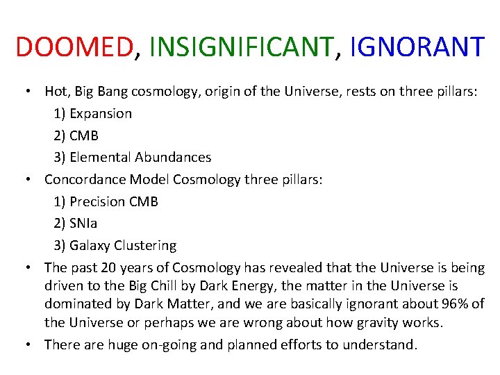 DOOMED, INSIGNIFICANT, IGNORANT • Hot, Big Bang cosmology, origin of the Universe, rests on