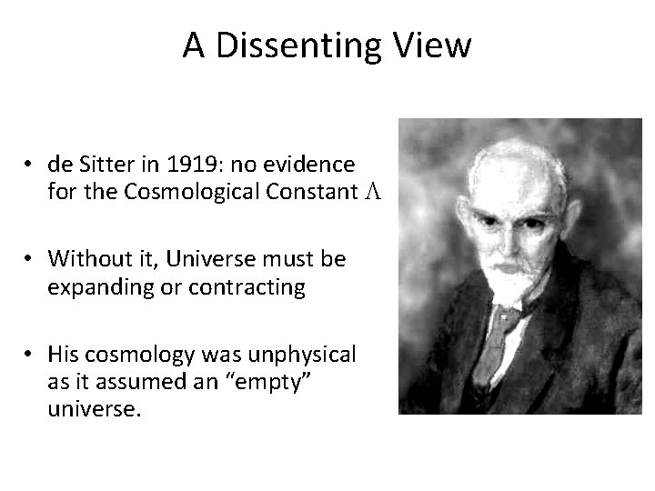 A Dissenting View • de Sitter in 1919: no evidence for the Cosmological Constant