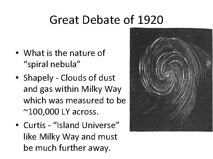 Great Debate of 1920 • What is the nature of “spiral nebula” • Shapely
