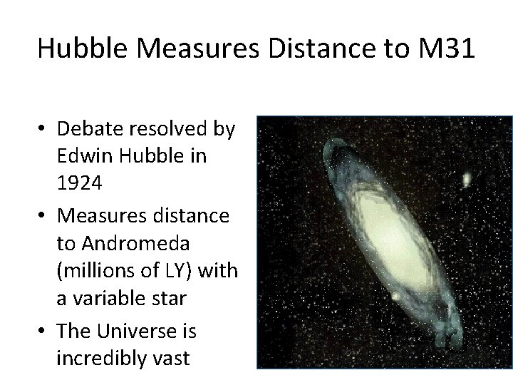 Hubble Measures Distance to M 31 • Debate resolved by Edwin Hubble in 1924