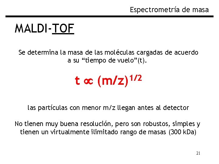 Espectrometría de masa MALDI-TOF Se determina la masa de las moléculas cargadas de acuerdo