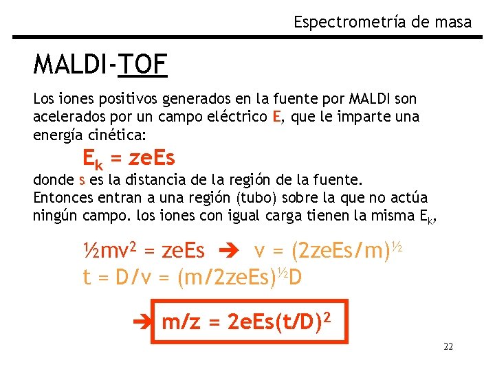 Espectrometría de masa MALDI-TOF Los iones positivos generados en la fuente por MALDI son