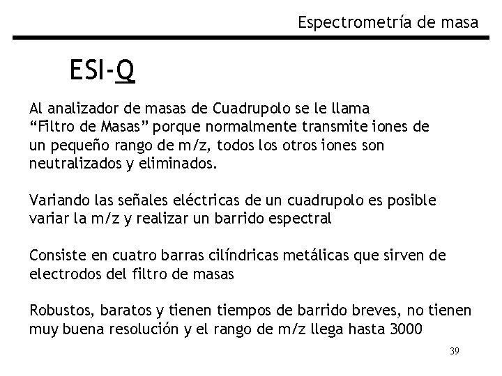 Espectrometría de masa ESI-Q Al analizador de masas de Cuadrupolo se le llama “Filtro