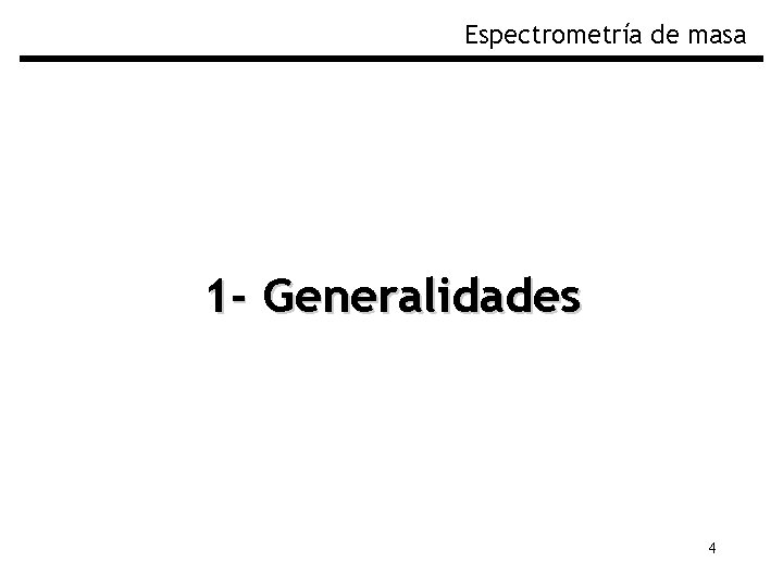 Espectrometría de masa 1 - Generalidades 4 