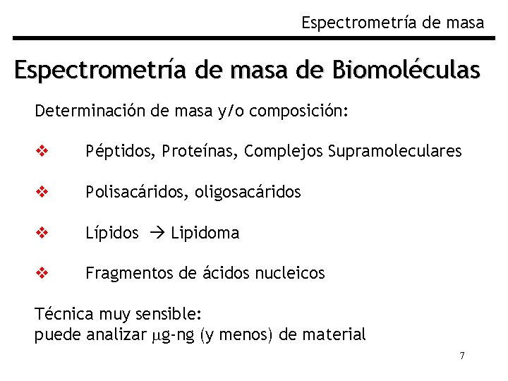 Espectrometría de masa de Biomoléculas Determinación de masa y/o composición: v Péptidos, Proteínas, Complejos