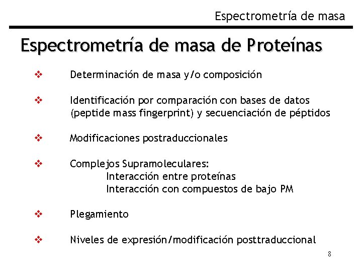 Espectrometría de masa de Proteínas v Determinación de masa y/o composición v Identificación por