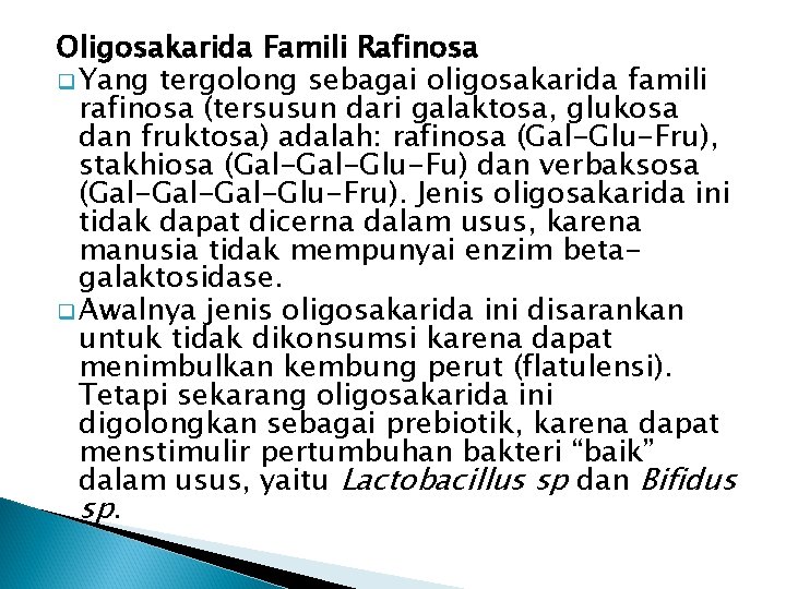 Oligosakarida Famili Rafinosa q Yang tergolong sebagai oligosakarida famili rafinosa (tersusun dari galaktosa, glukosa